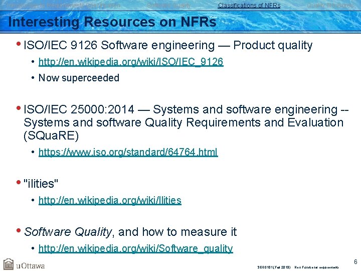 Introduction to Requirements Specification Software Quality Classifications of NFRs Quality Measures Interesting Resources on