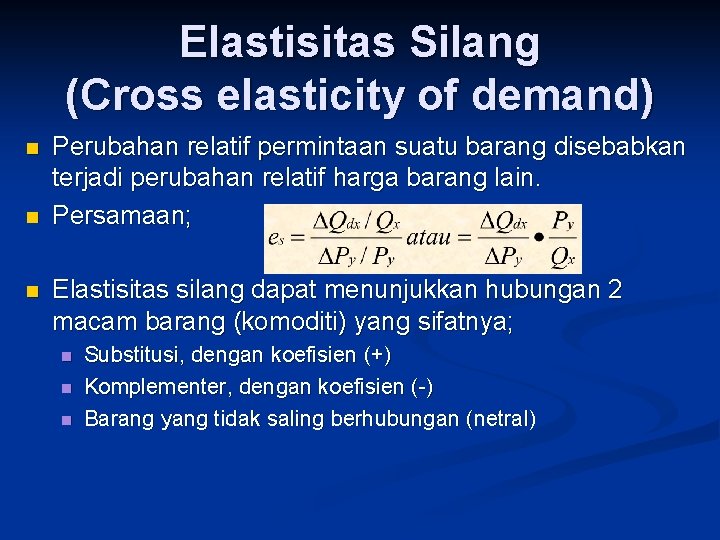 Elastisitas Silang (Cross elasticity of demand) n n n Perubahan relatif permintaan suatu barang