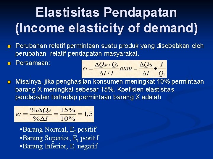 Elastisitas Pendapatan (Income elasticity of demand) n n n Perubahan relatif permintaan suatu produk