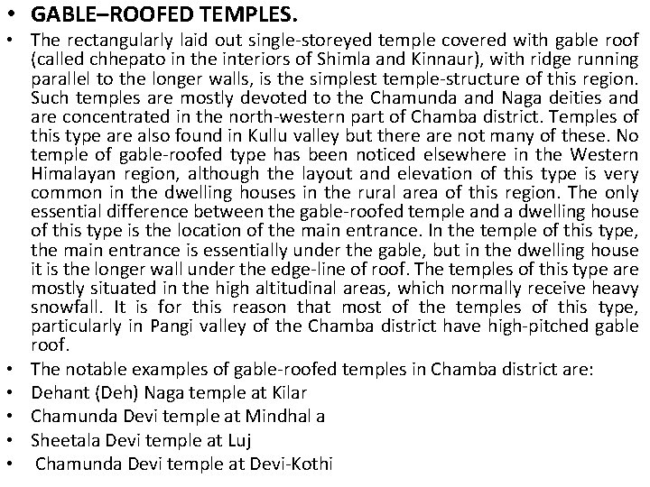  • GABLE–ROOFED TEMPLES. • The rectangularly laid out single-storeyed temple covered with gable