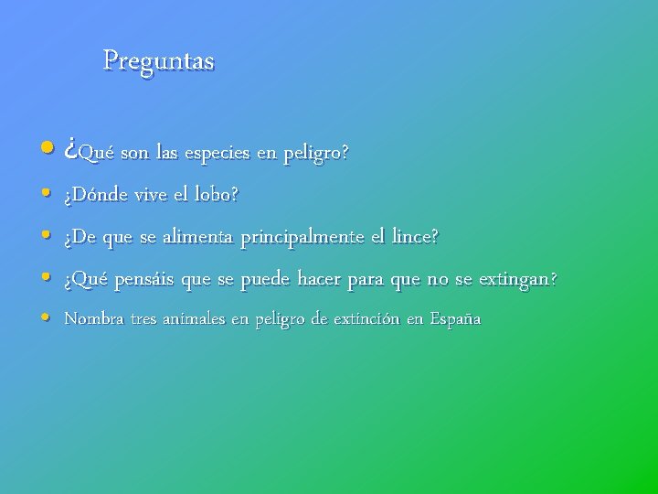 Preguntas • ¿Qué son las especies en peligro? • ¿Dónde vive el lobo? •