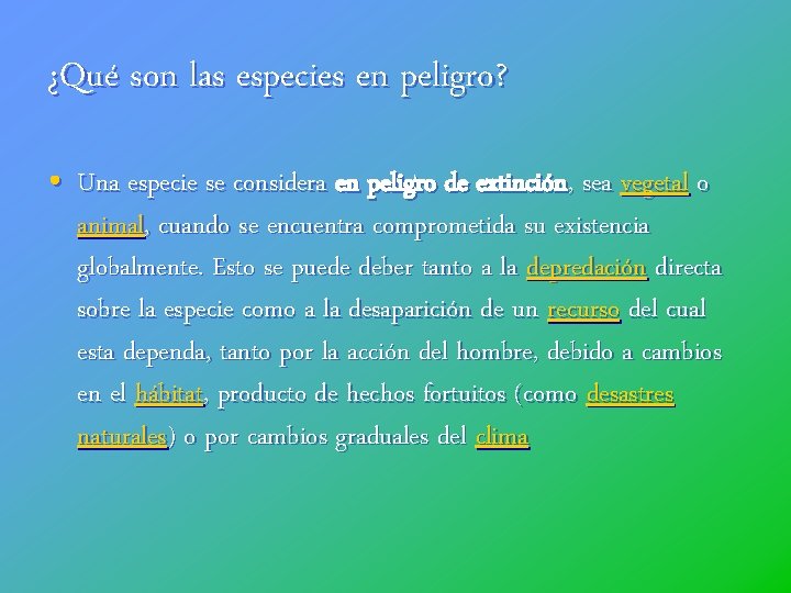 ¿Qué son las especies en peligro? • Una especie se considera en peligro de