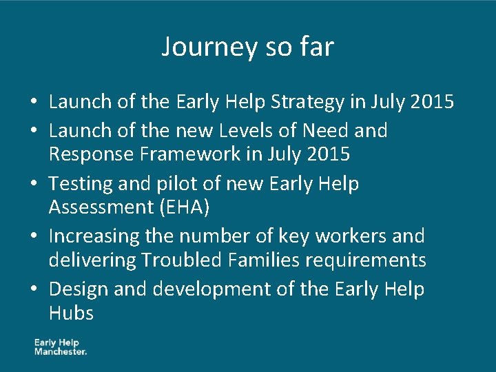 Journey so far • Launch of the Early Help Strategy in July 2015 •