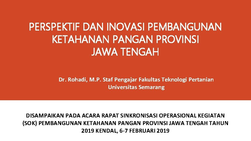 PERSPEKTIF DAN INOVASI PEMBANGUNAN KETAHANAN PANGAN PROVINSI JAWA TENGAH Dr. Rohadi, M. P. Staf