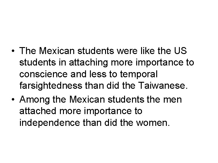  • The Mexican students were like the US students in attaching more importance