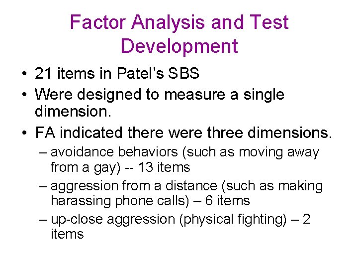 Factor Analysis and Test Development • 21 items in Patel’s SBS • Were designed