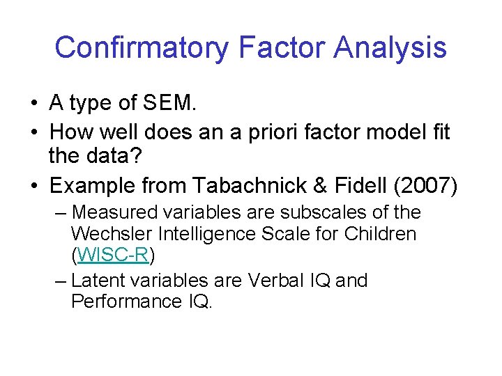 Confirmatory Factor Analysis • A type of SEM. • How well does an a