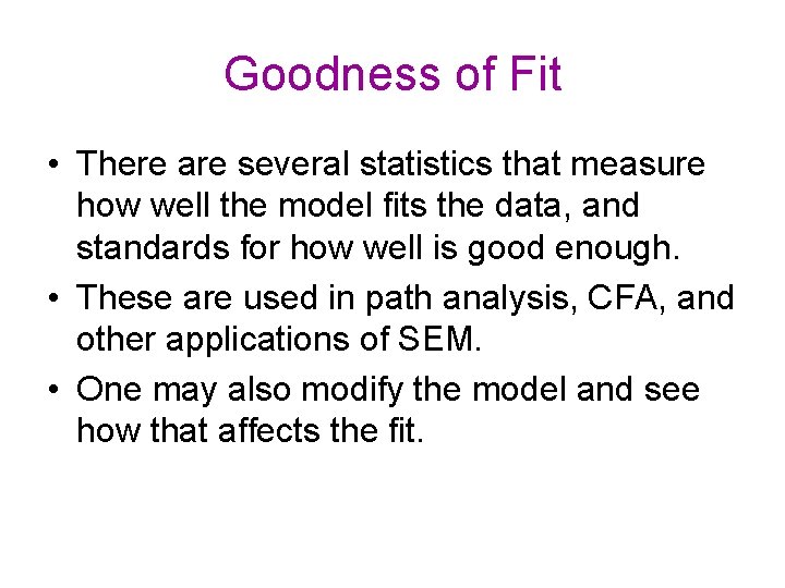 Goodness of Fit • There are several statistics that measure how well the model