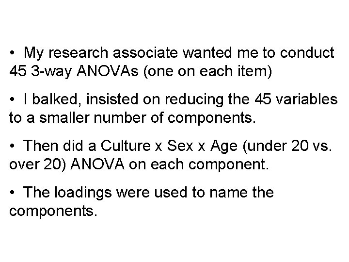  • My research associate wanted me to conduct 45 3 -way ANOVAs (one