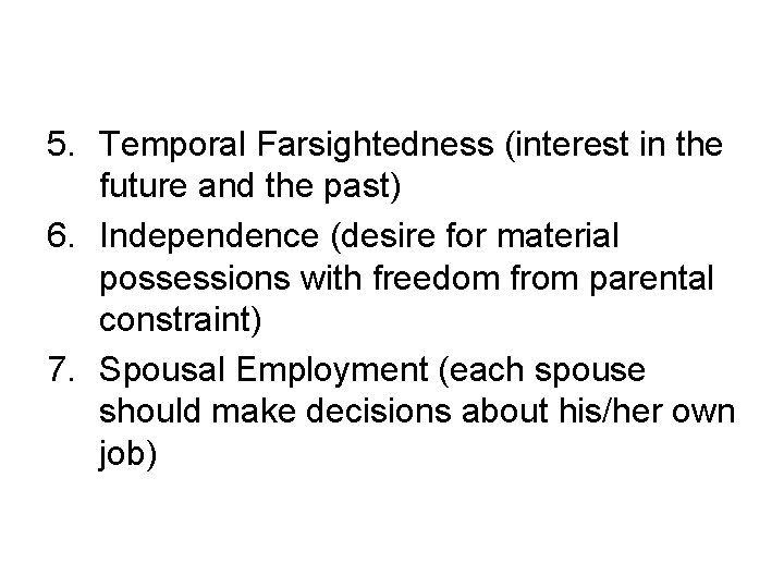 5. Temporal Farsightedness (interest in the future and the past) 6. Independence (desire for