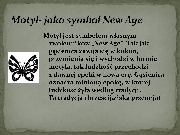 Motyl- jako symbol New Age Motyl jest symbolem własnym zwolenników „New Age”. Tak jak