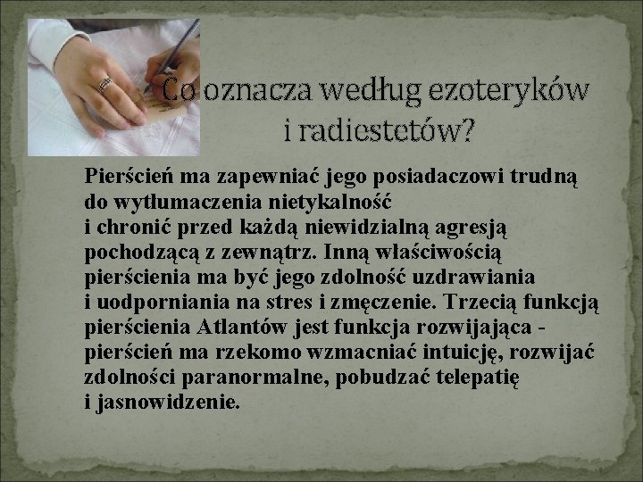 Co oznacza według ezoteryków i radiestetów? Pierścień ma zapewniać jego posiadaczowi trudną do wytłumaczenia