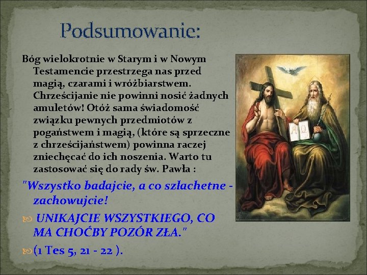 Podsumowanie: Bóg wielokrotnie w Starym i w Nowym Testamencie przestrzega nas przed magią, czarami
