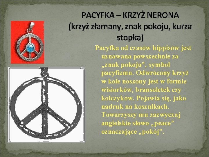 PACYFKA – KRZYŻ NERONA (krzyż złamany, znak pokoju, kurza stopka) Pacyfka od czasów hippisów