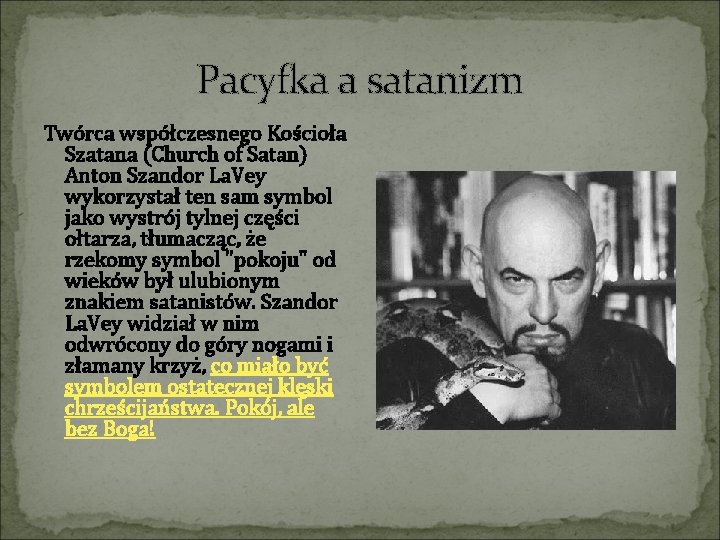 Pacyfka a satanizm Twórca współczesnego Kościoła Szatana (Church of Satan) Anton Szandor La. Vey