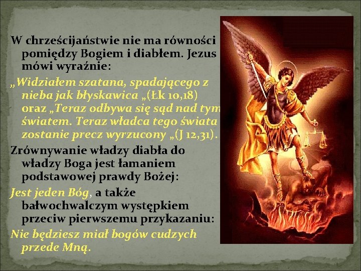W chrześcijaństwie nie ma równości pomiędzy Bogiem i diabłem. Jezus mówi wyraźnie: „Widziałem szatana,