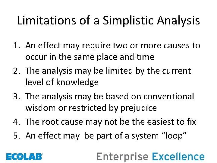 Limitations of a Simplistic Analysis 1. An effect may require two or more causes