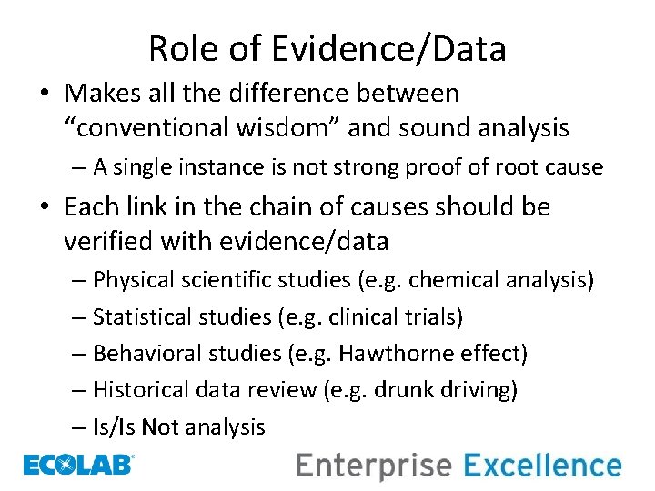 Role of Evidence/Data • Makes all the difference between “conventional wisdom” and sound analysis