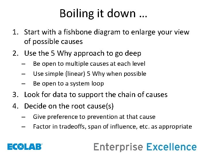 Boiling it down … 1. Start with a fishbone diagram to enlarge your view