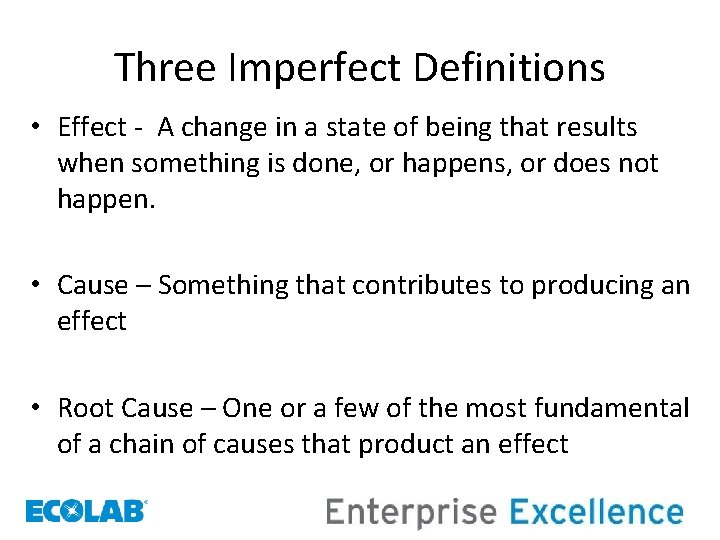 Three Imperfect Definitions • Effect - A change in a state of being that