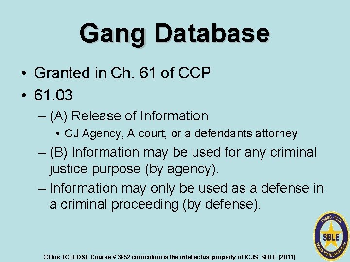 Gang Database • Granted in Ch. 61 of CCP • 61. 03 – (A)