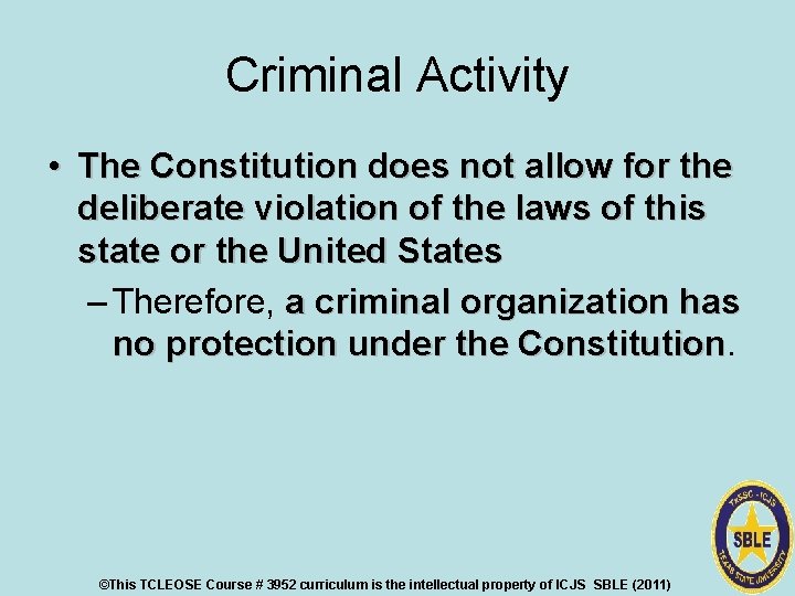 Criminal Activity • The Constitution does not allow for the deliberate violation of the