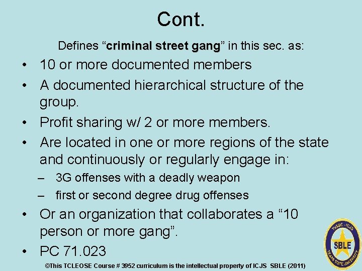 Cont. Defines “criminal street gang” in this sec. as: gang • 10 or more