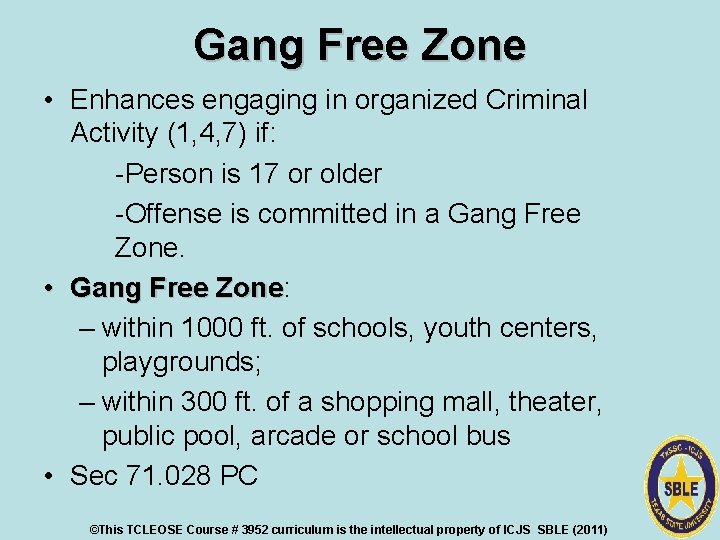 Gang Free Zone • Enhances engaging in organized Criminal Activity (1, 4, 7) if: