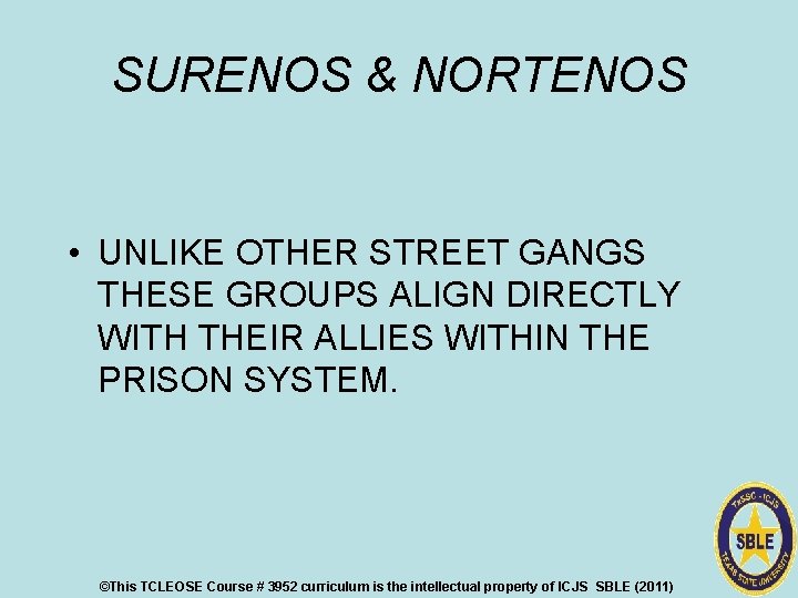 SURENOS & NORTENOS • UNLIKE OTHER STREET GANGS THESE GROUPS ALIGN DIRECTLY WITH THEIR