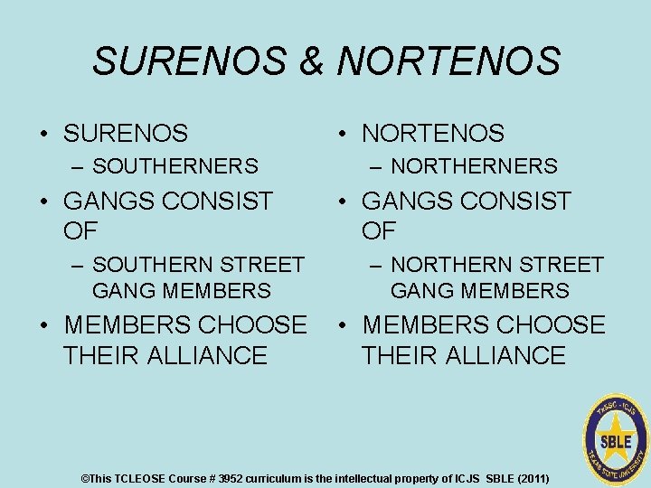 SURENOS & NORTENOS • SURENOS • NORTENOS – SOUTHERNERS – NORTHERNERS • GANGS CONSIST