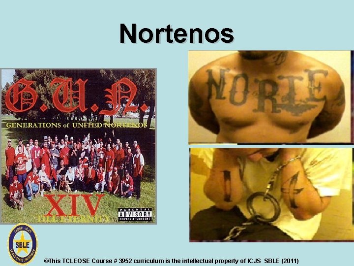 Nortenos ©This TCLEOSE Course # 3952 curriculum is the intellectual property of ICJS SBLE