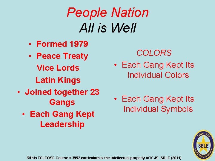 People Nation All is Well • Formed 1979 • Peace Treaty Vice Lords Latin