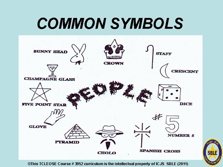 COMMON SYMBOLS ©This TCLEOSE Course # 3952 curriculum is the intellectual property of ICJS