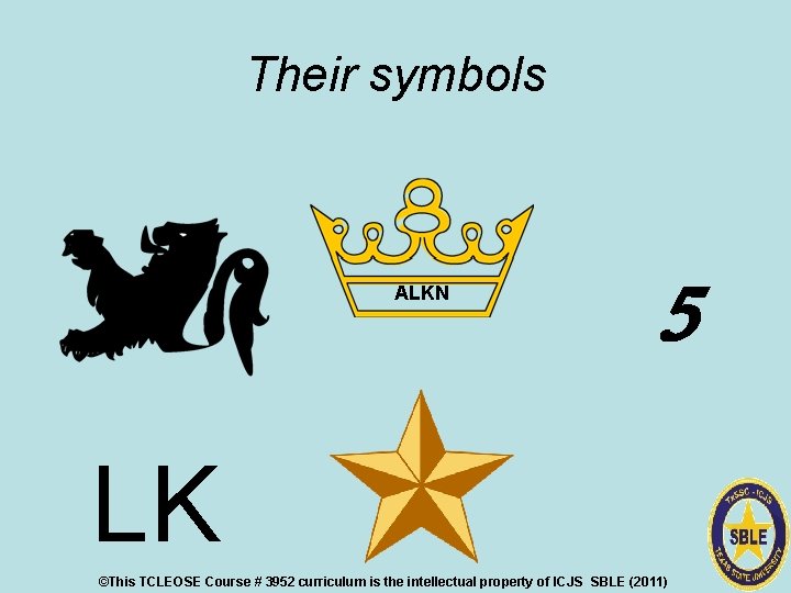 Their symbols ALKN 5 LK ©This TCLEOSE Course # 3952 curriculum is the intellectual