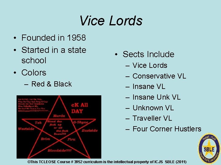 Vice Lords • Founded in 1958 • Started in a state school • Colors