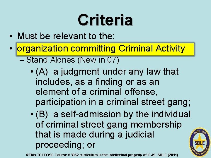 Criteria • Must be relevant to the: • organization committing Criminal Activity – Stand