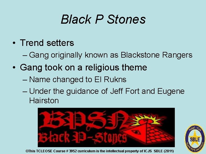Black P Stones • Trend setters – Gang originally known as Blackstone Rangers •