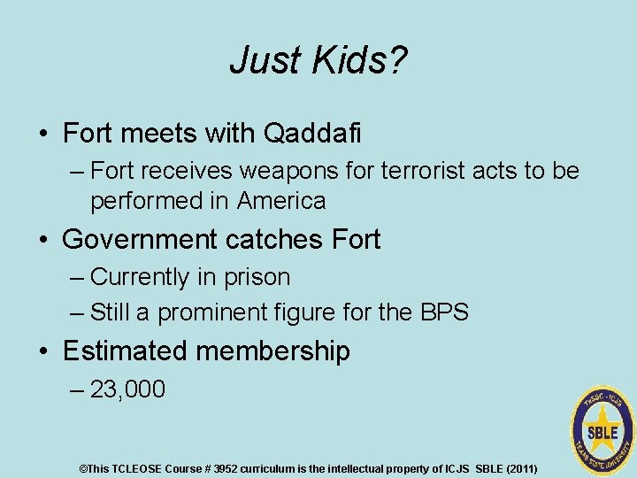 Just Kids? • Fort meets with Qaddafi – Fort receives weapons for terrorist acts