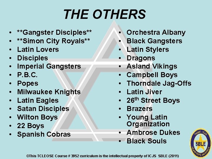 THE OTHERS • • • • **Gangster Disciples** **Simon City Royals** Latin Lovers Disciples