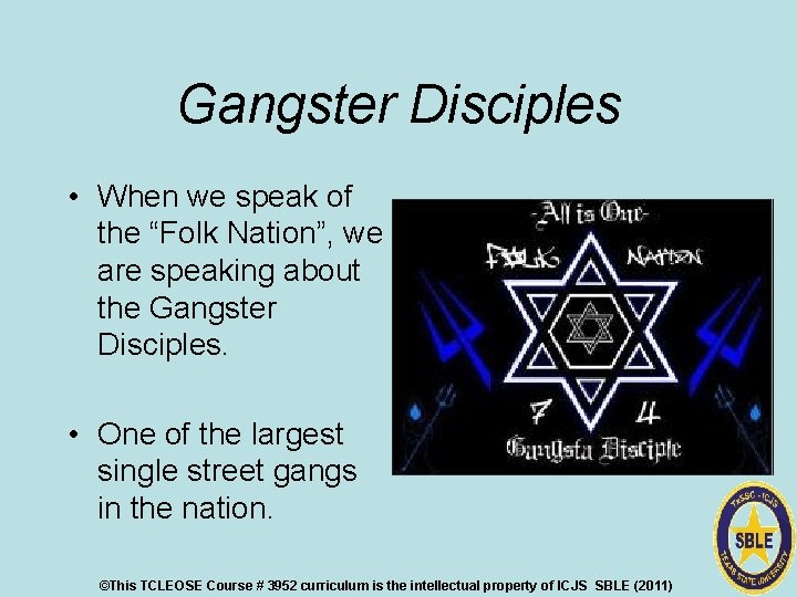 Gangster Disciples • When we speak of the “Folk Nation”, we are speaking about