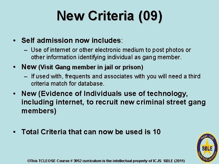 New Criteria (09) • Self admission now includes: includes – Use of internet or