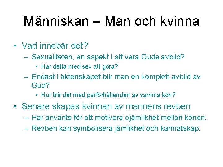 Människan – Man och kvinna • Vad innebär det? – Sexualiteten, en aspekt i