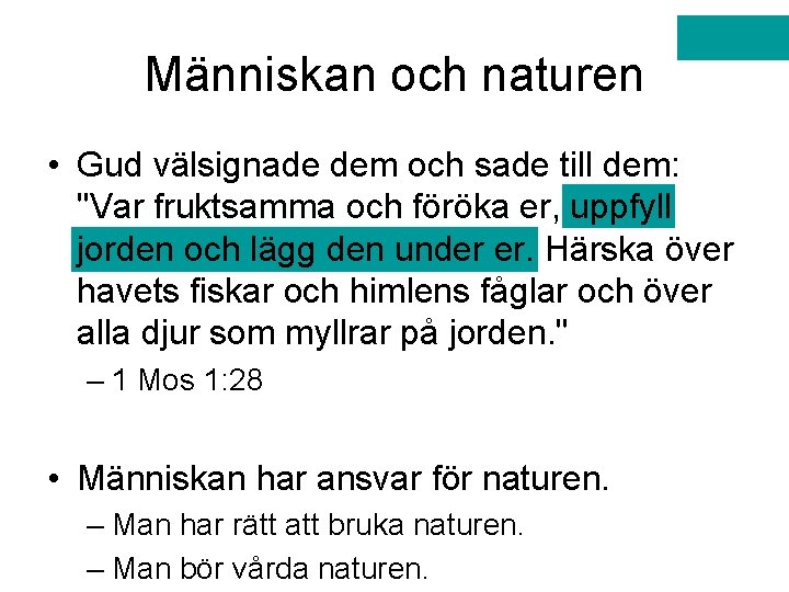 Människan och naturen • Gud välsignade dem och sade till dem: "Var fruktsamma och