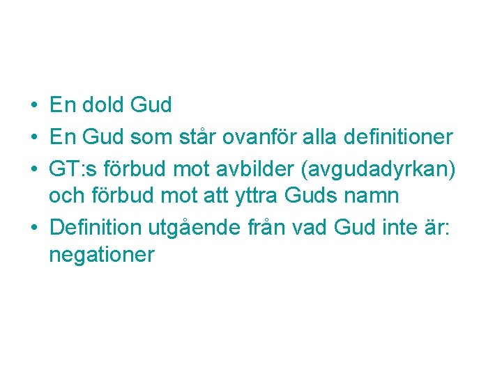  • En dold Gud • En Gud som står ovanför alla definitioner •