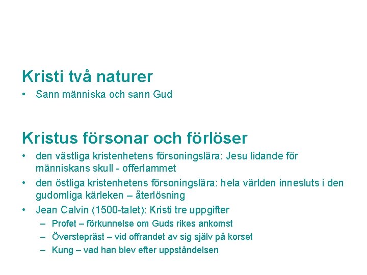 Kristi två naturer • Sann människa och sann Gud Kristus försonar och förlöser •