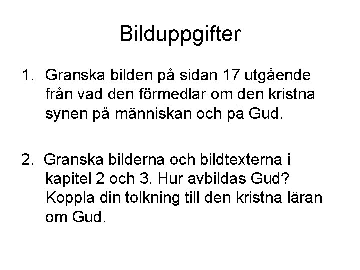 Bilduppgifter 1. Granska bilden på sidan 17 utgående från vad den förmedlar om den