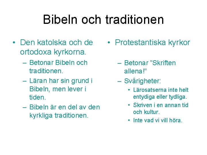 Bibeln och traditionen • Den katolska och de ortodoxa kyrkorna. – Betonar Bibeln och