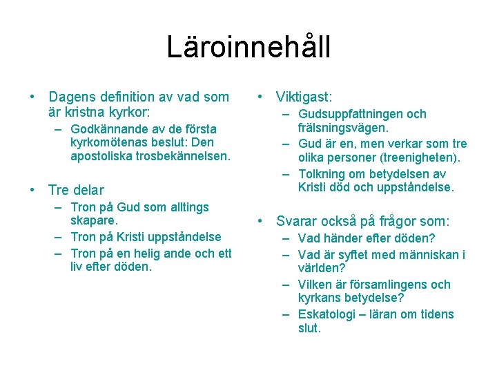 Läroinnehåll • Dagens definition av vad som är kristna kyrkor: – Godkännande av de