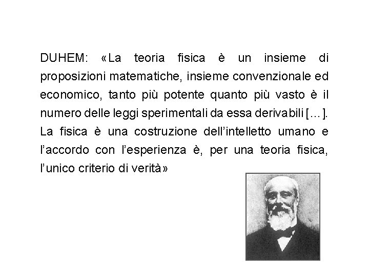 DUHEM: «La teoria fisica è un insieme di proposizioni matematiche, insieme convenzionale ed economico,