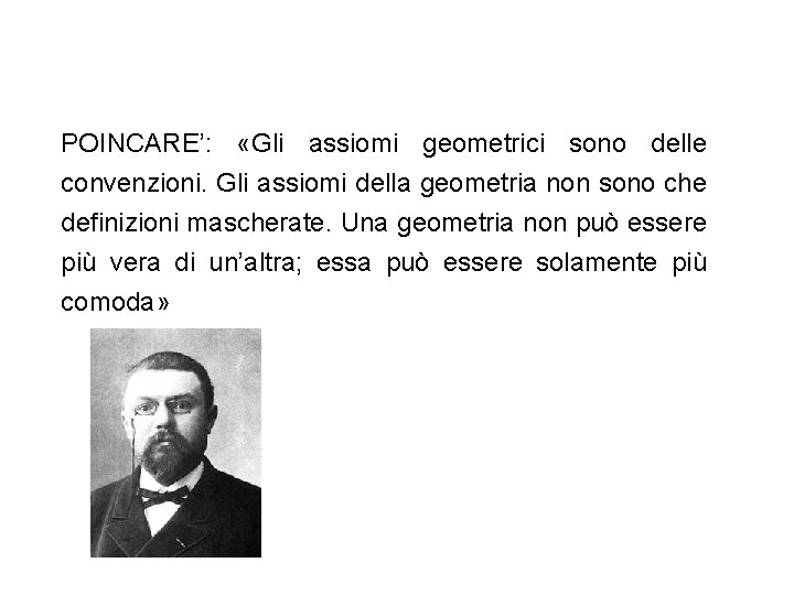 POINCARE’: «Gli assiomi geometrici sono delle convenzioni. Gli assiomi della geometria non sono che